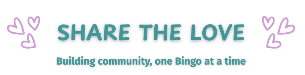 Share the Love Building Community, one Bingo at a time